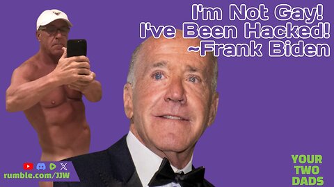 I'm Not Gay! I've Been Hacked! ~Frank Biden