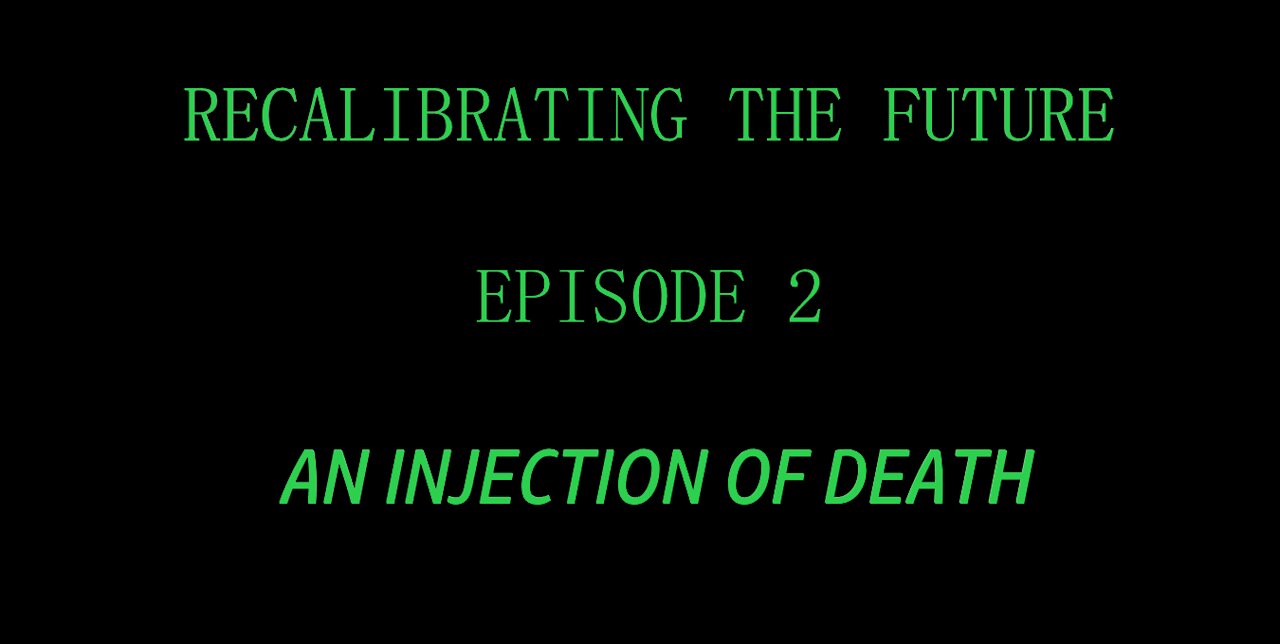 Dystopian Time Travel E2 Injection of Death