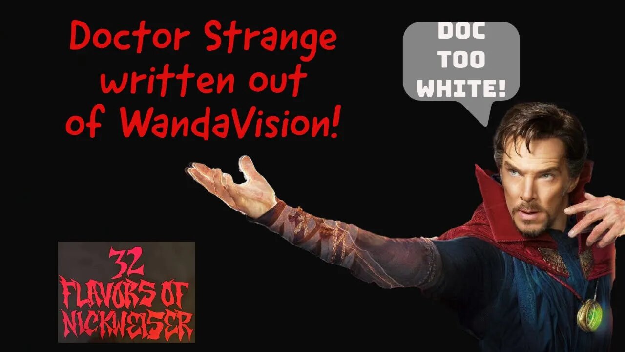 Doctor Strange written out of WandaVision cause he is white!