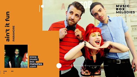 [Music box melodies] - Ain't it fun by Paramore