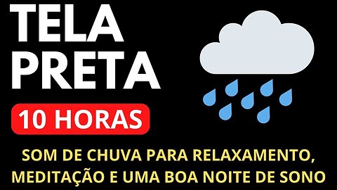 TELA PRETA - Barulho de Chuva & Tela Preta 10 Horas Relaxar, Meditar Sono Profundo