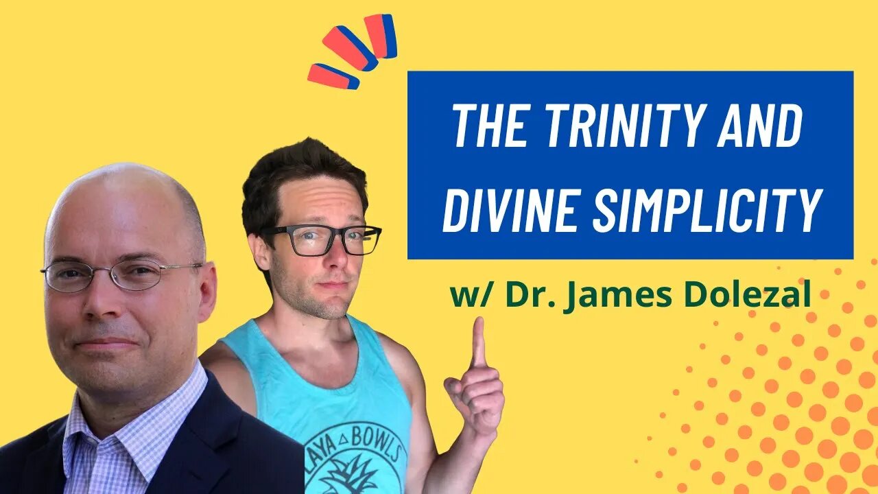 The Trinity and Divine Simplicity w/ Dr. James Dolezal