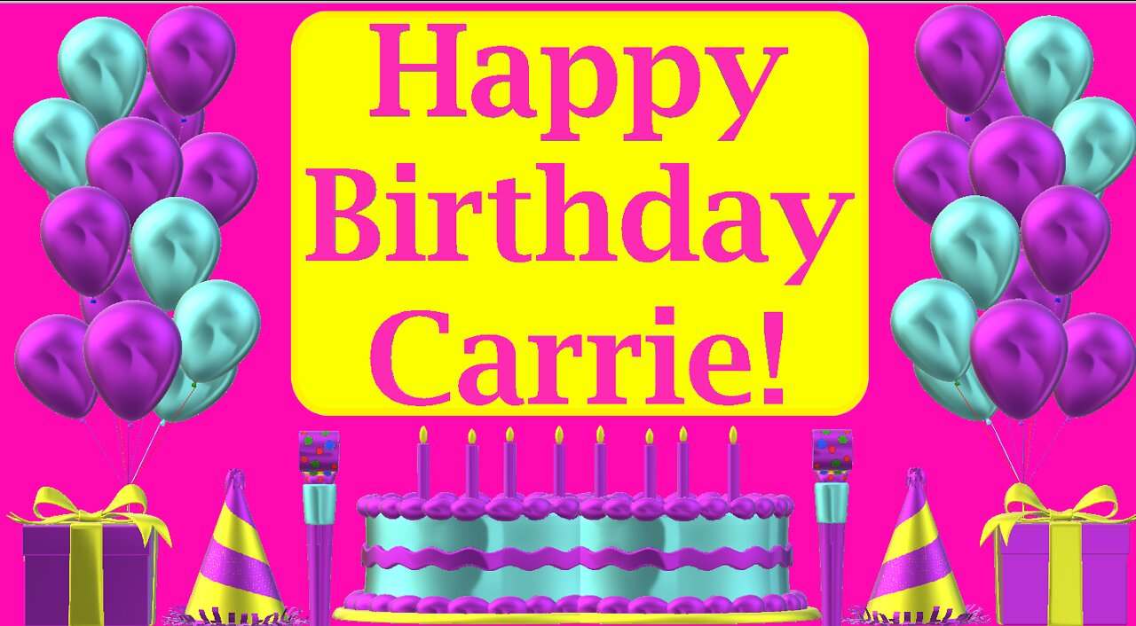 Happy Birthday 3D - Happy Birthday Carrie - Happy Birthday To You - Happy Birthday Song