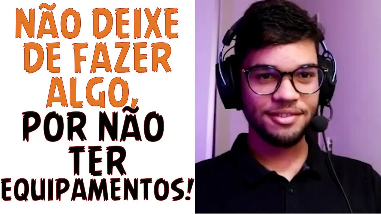 Djalma Lps - "Você não pode deixar de fazer algo por não ter equipamentos!!!"