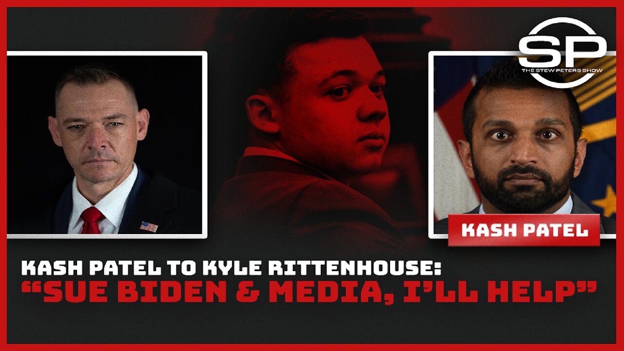 KASH PATEL TO KYLE RITTENHOUSE: "SUE BIDEN & MEDIA, I'LL HELP"