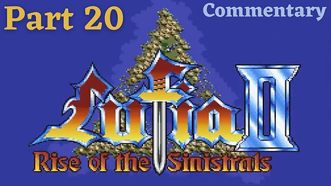 Going Back for Treasure and Foomy - Lufia II: Rise of the Sinistrals Part 20