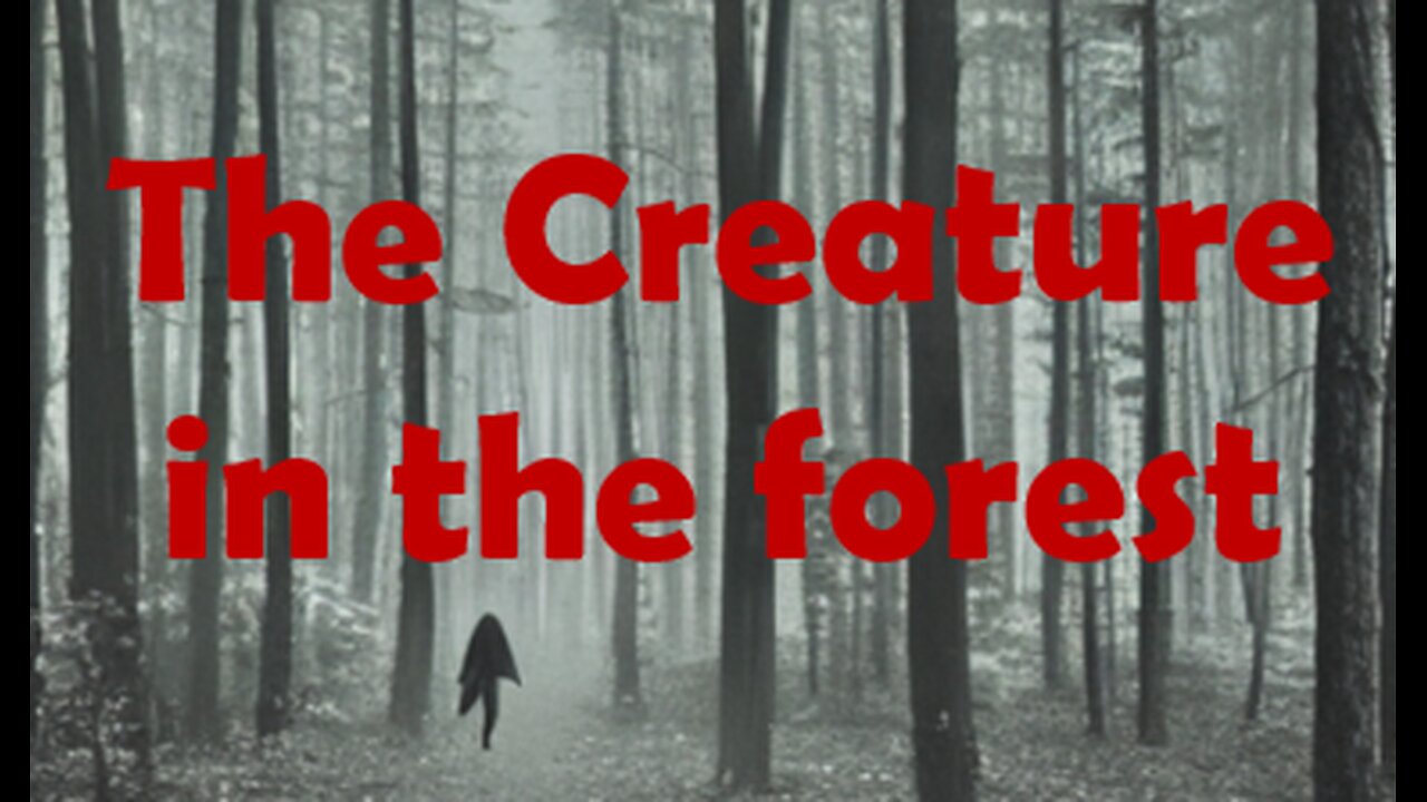 The creature in the forest