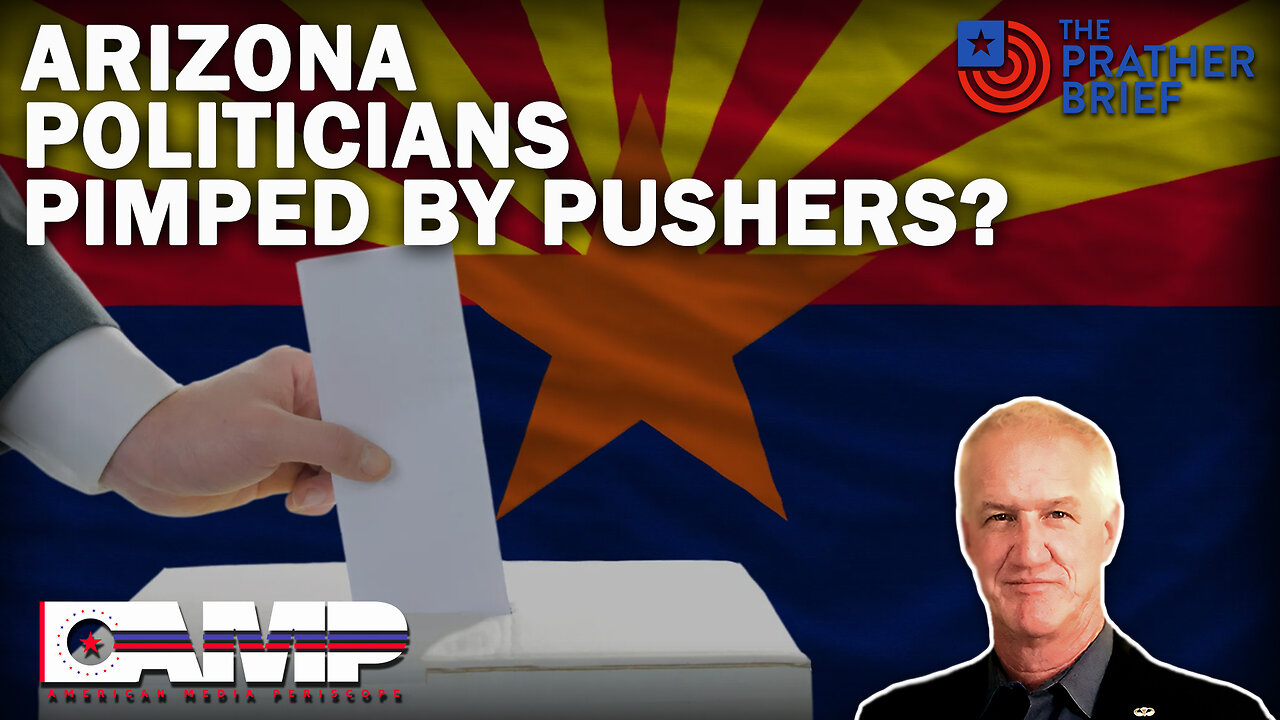 ARIZONA POLITICIANS PIMPED BY PUSHERS? | The Prather Brief Ep. 38