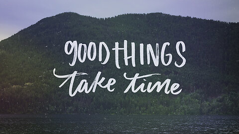 12.19.23 | Good things sometimes take time.