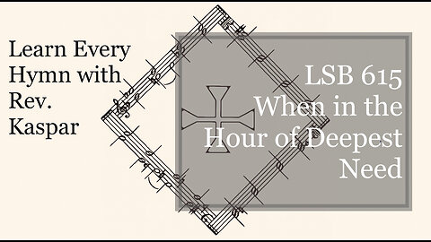 LSB 615 When in the Hour of Deepest Need ( Lutheran Service Book )
