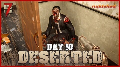 Deserted: Day 10 | 7 Day to Die Let's Play Gaming Series | Alpha 19.4 (b7)