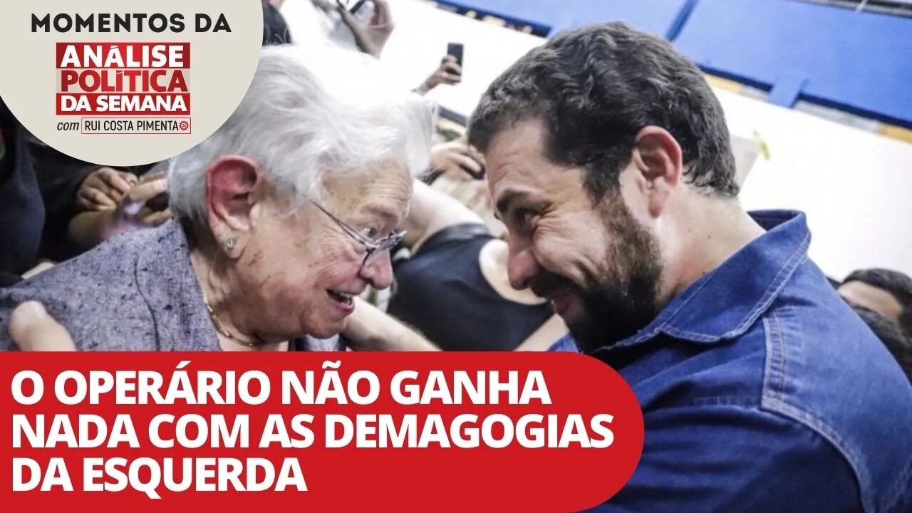O operário não ganha nada com as demagogias da esquerda - Momentos da Análise Política da Semana