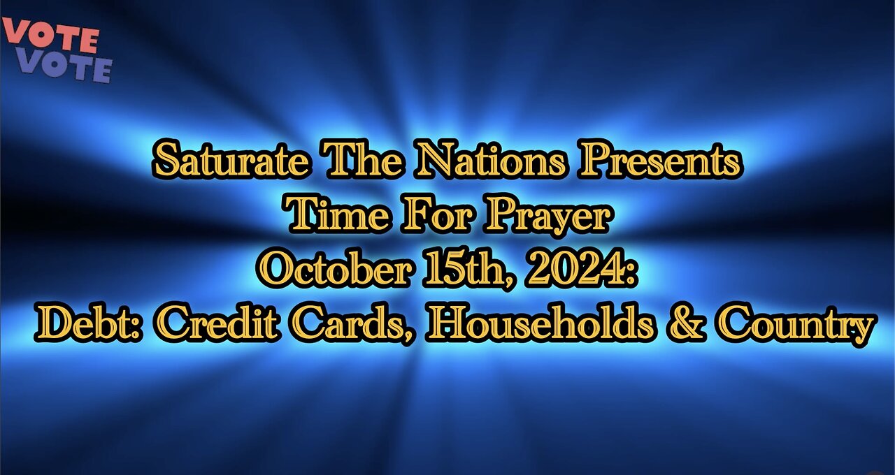 Time For Prayer: 10/15/24- Debt, Credict Cards, Households & Country