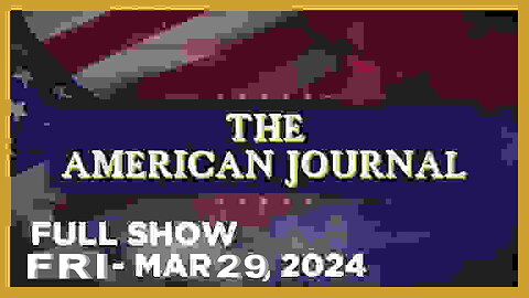 AMERICAN JOURNAL (Full Show) 03_29_24 Friday