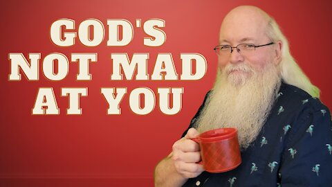 God's Not Mad At You