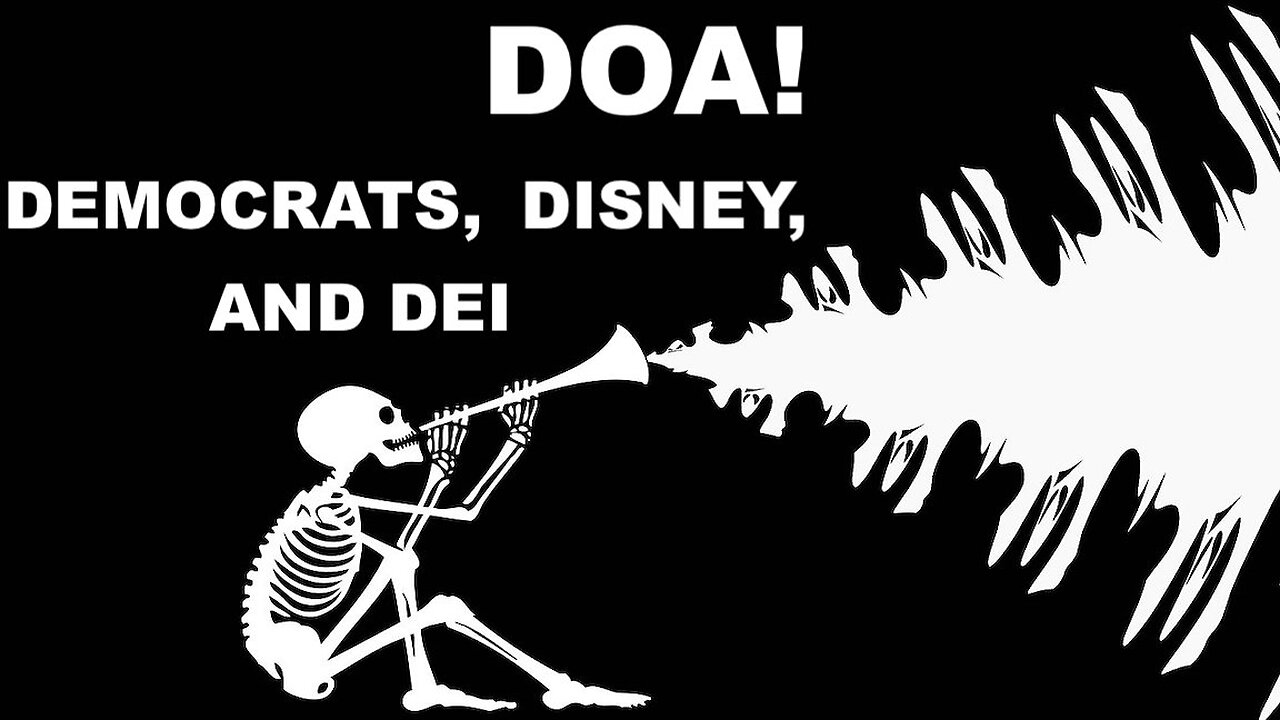 DOA - DEMOCRATS, DISNEY, AND DEI...