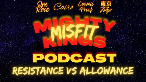 Episode 5: Resistance vs Allowance