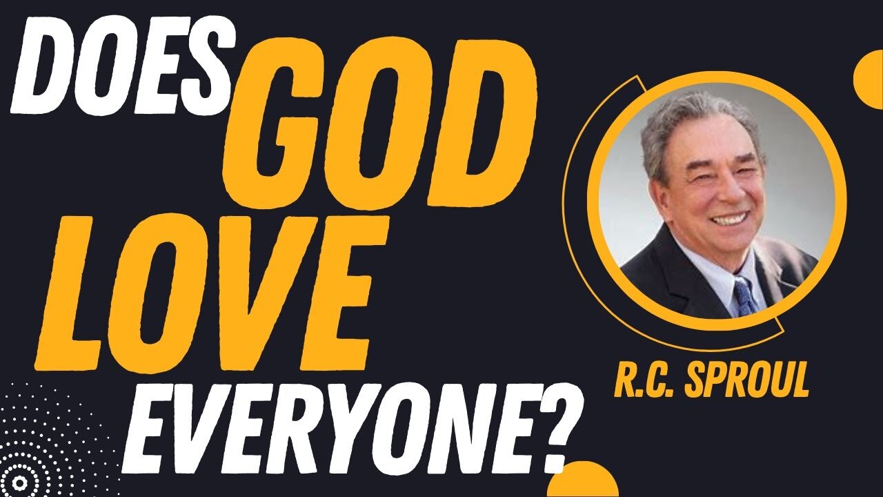 Does God Love Everyone? | Pastor R.C. Sproul