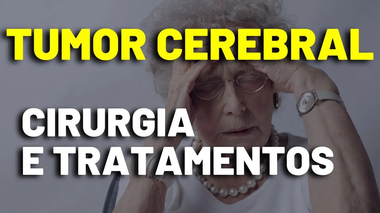 Tumor Cerebral - Tratamento e Cirurgia Para Tumor no Cérebro