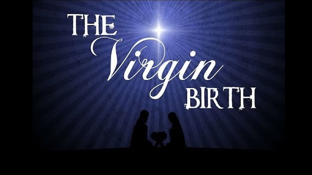 Dec 17/23 | The Virgin Birth