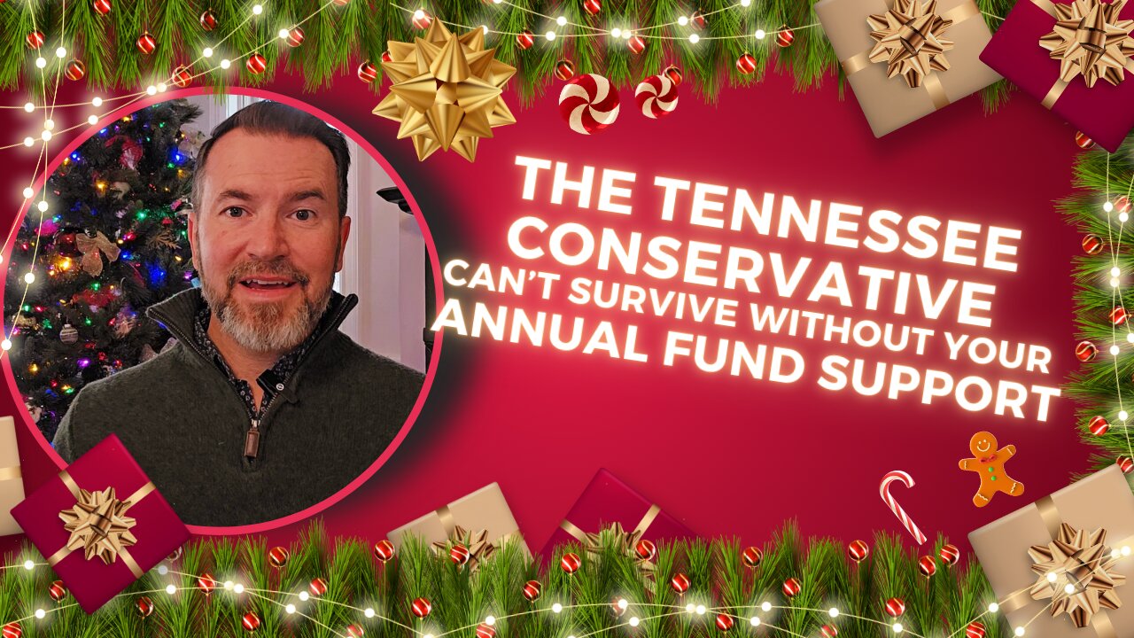 The Tennessee Conservative Can't Survive Without Your Best Annual Gift... Here's Why...