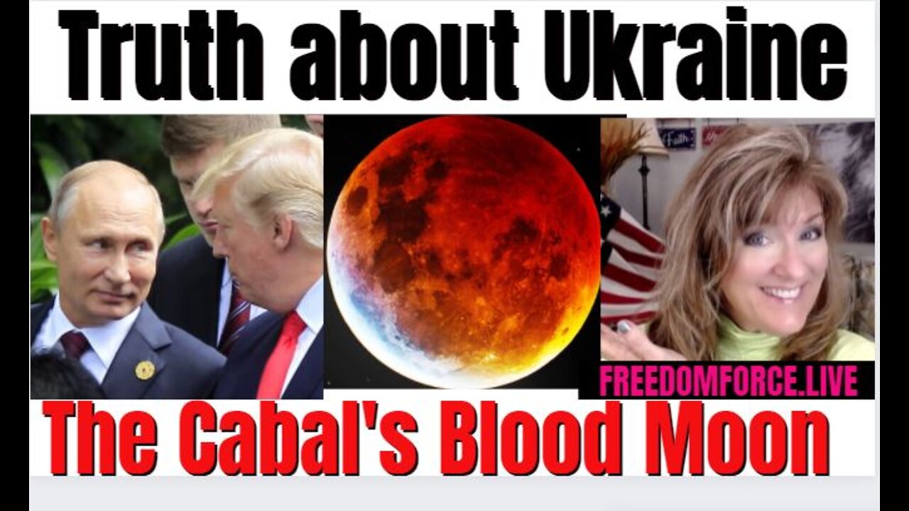Truth about Ukraine - Cabal's Blood Moon Joel 2 1-25-22