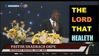 THE LORD THAT HEALETH by Pastor Shadrach Okpe