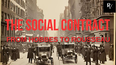 The Social Contract: From Hobbes to Rousseau