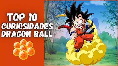 EXPOSTO! 10 curiosidades chocantes de Dragon Ball REVELADAS