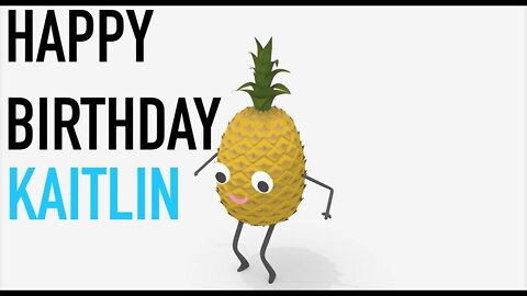 Happy Birthday KAITLIN! - PINEAPPLE Birthday Song