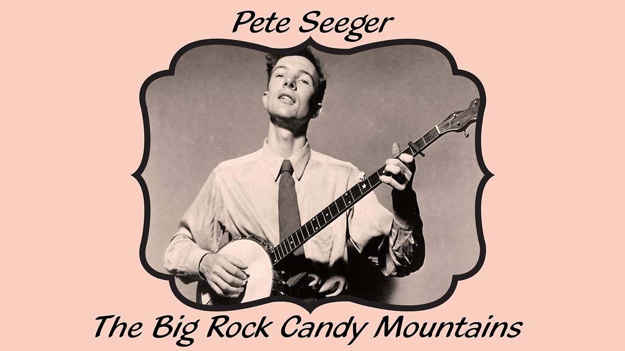 Pete Seeger: The Big Rock Candy Mountains - LYRICS