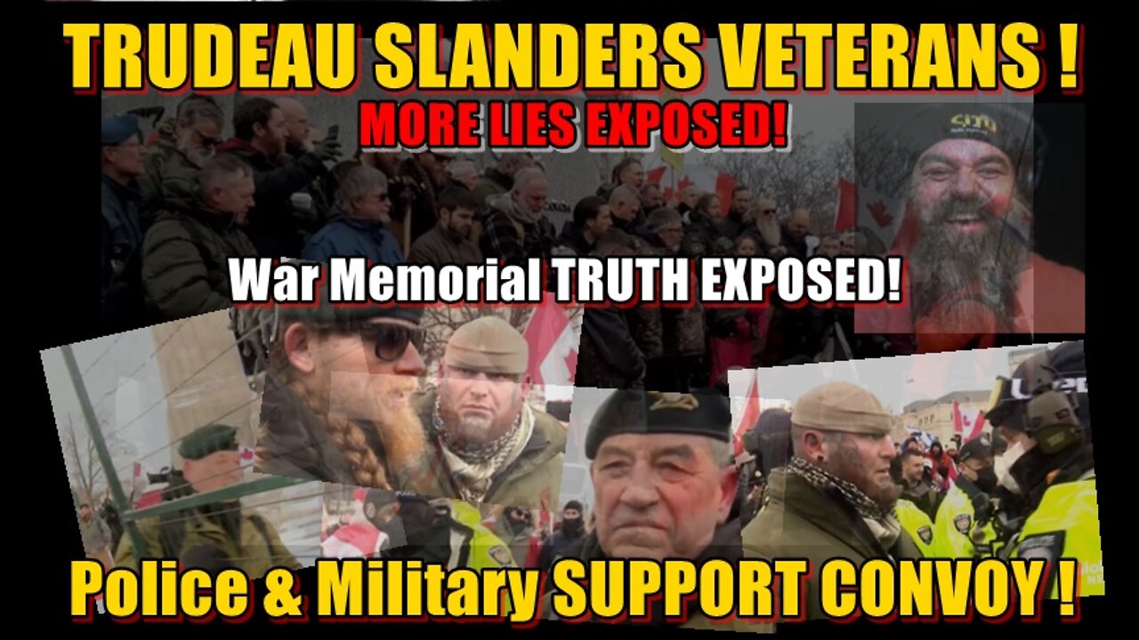 Trudeau SLANDERS VETERANS ! War Memorial TRUTH EXPOSED! Police & Military SUPPORT CONVOY !