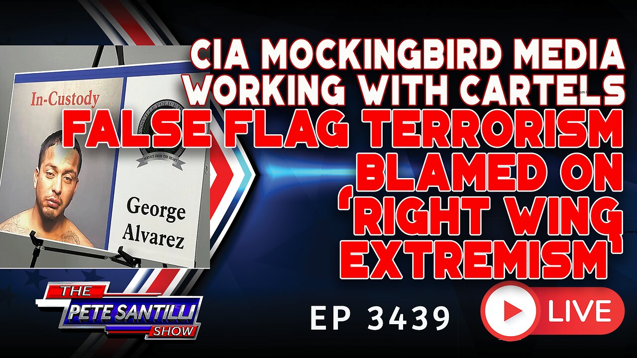 CIA MEDIA WORKING WITH CARTELS - FALSE FLAG TERRORISM BLAMED ON “RIGHT WING EXTREMISM” | EP 3439-6PM