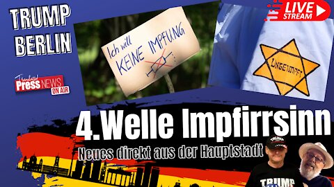 Trump Berlin - Irrsinnige 4. Welle.