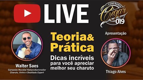 LIVE CIGAR 019 - MASTER CLASS Teoria & Prática com Walter Saes