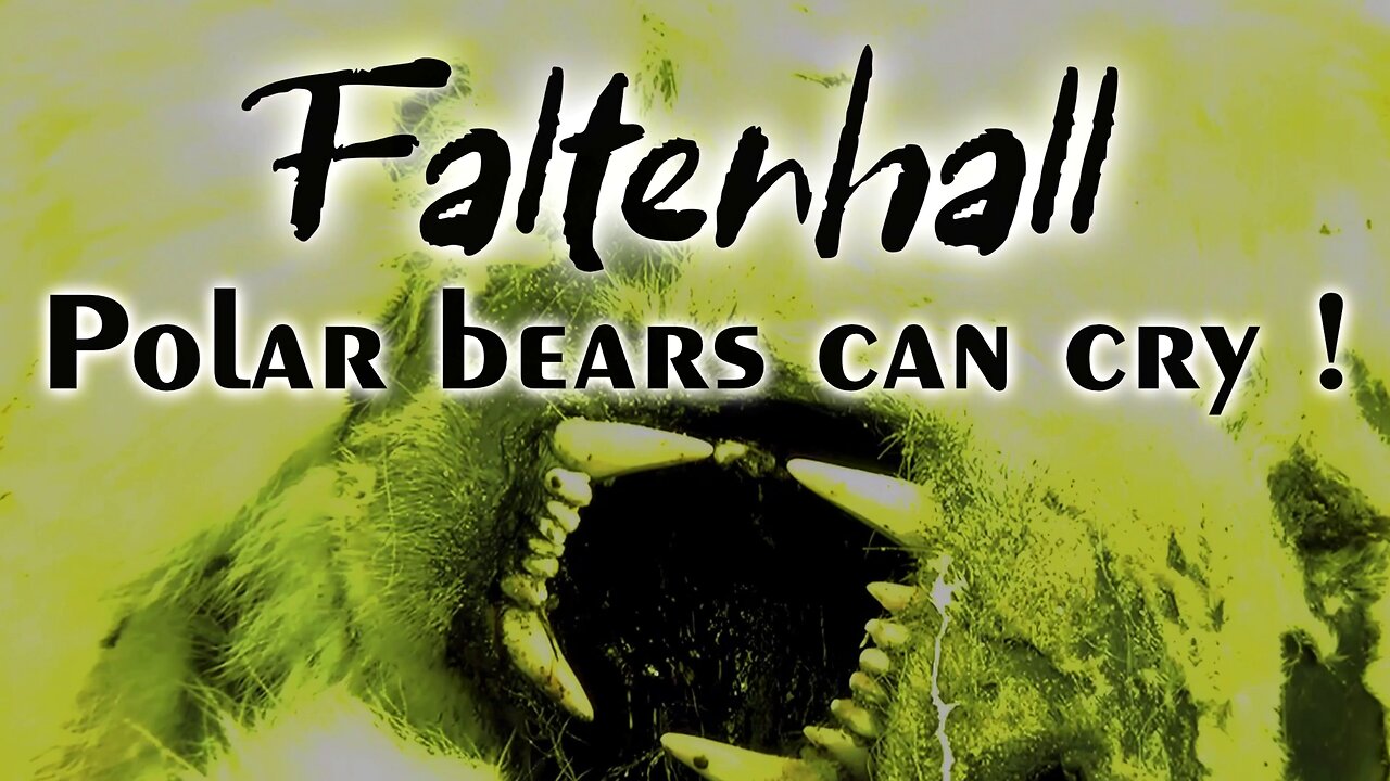 Faltenhall : Polar bears can cry