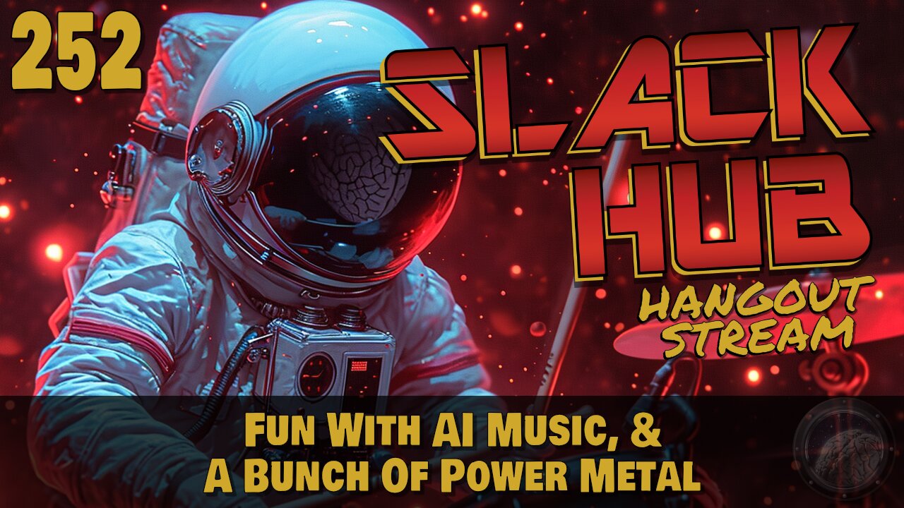 Slack Hub 252: Fun With AI Music, & A Bunch Of Power Metal