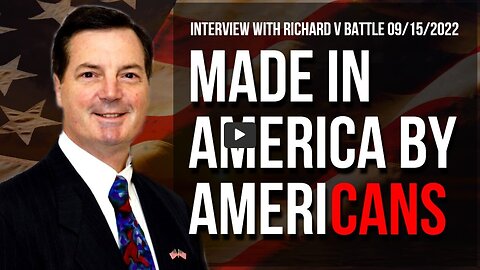 Made In America By AmeriCANs (Interview with Richard Battle 09/15/2022)