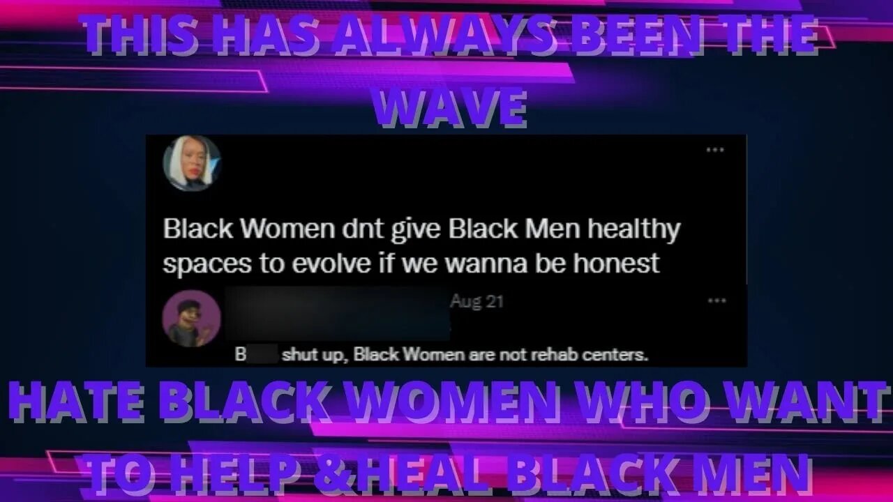 |NEWS| The Mission Was To Always Attack Black Women That Want To Help Black Men Heal/ Do Better