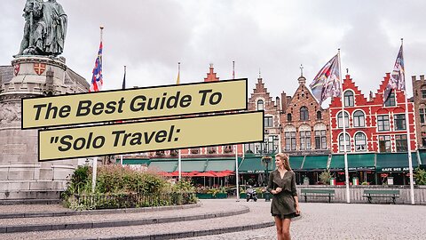 The Best Guide To "Solo Travel: Discovering Yourself Through Exploring the World Alone"