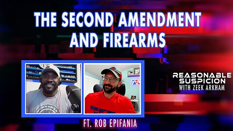 The Second Amendment & Firearms | Reasonable Suspicion w/Zeek Arkham