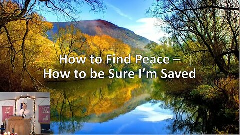 "How to Find Peace - How to be Sure I'm Saved", Sunday Worship, January 1, 2023