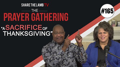 A Sacrifice of Thanksgiving | The Prayer Gathering | Share The Lamb TV