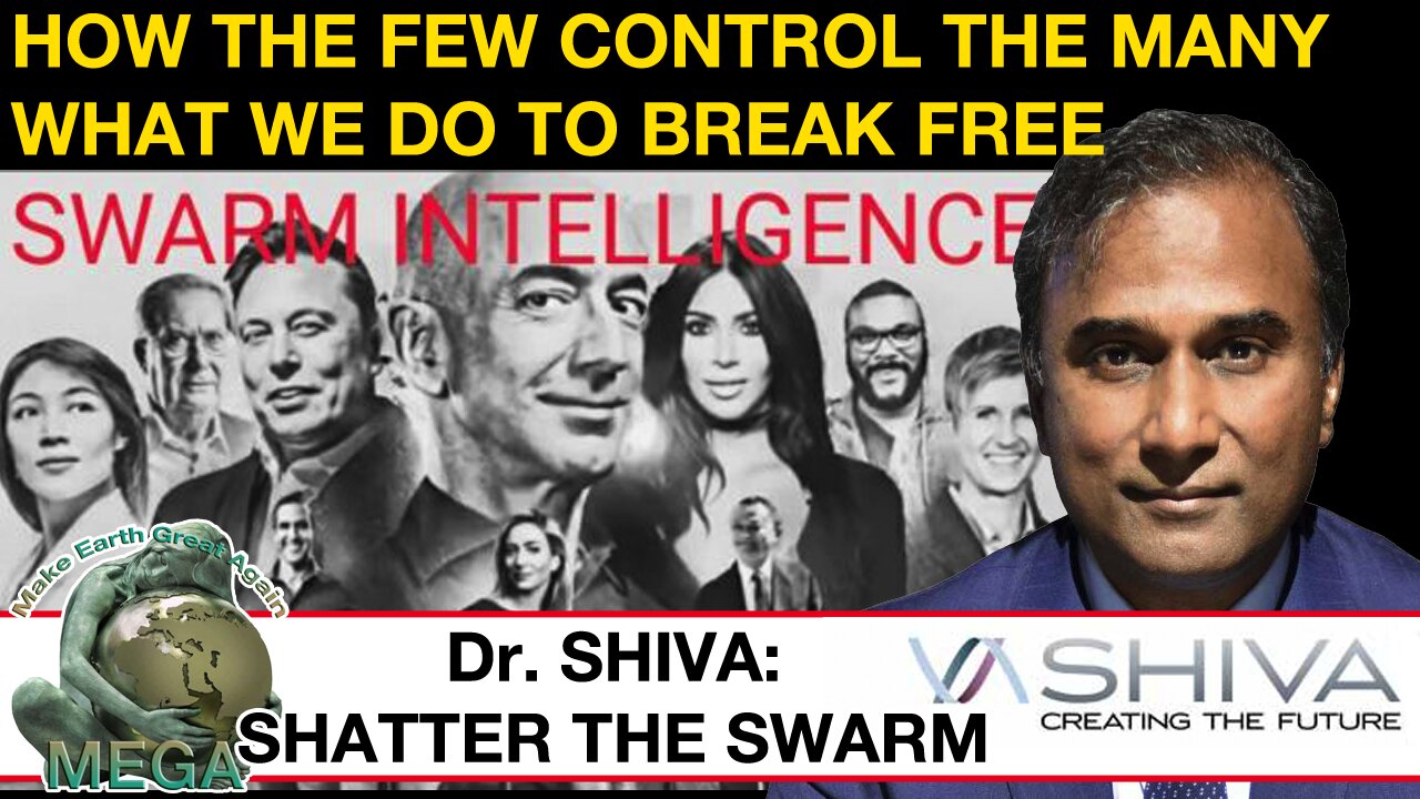 SWARM INTELLIGENCE: Dr.SHIVA™: SHATTER THE SWARM. How The Few Control the Many - What We Do To Break Free