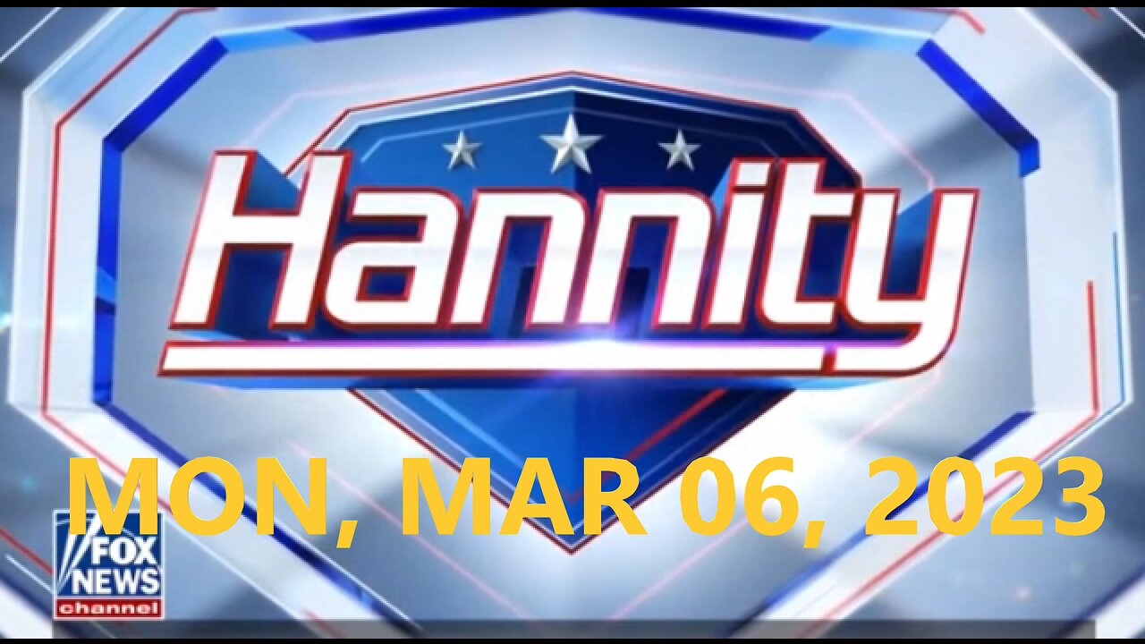 Hannity 03-06-2023