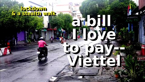 a Bill I Love to Pay - My Fast Viettel Internet -- and a stealth walk