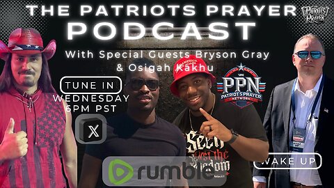 The Patriots Prayer Podcast W/ Rapper Bryson Gray & Christian Warrior Osigah Kakhu