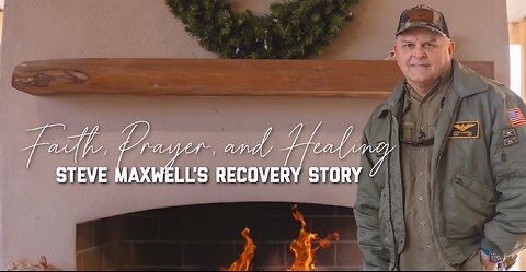 Faith, Prayer, and Healing: Steve Maxwell’s Recovery Story