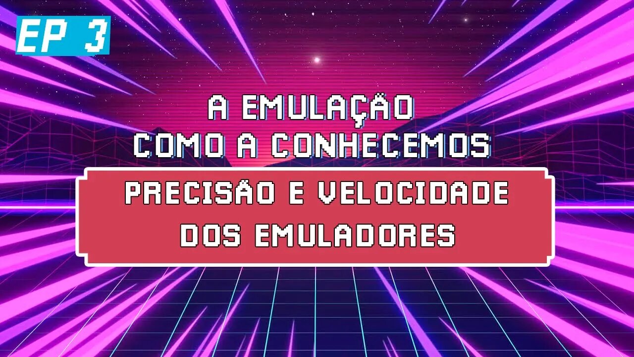 A PRECISÃO E VELOCIDADE DOS EMULADORES | A Emulação Como a Conhecemos Ep 3