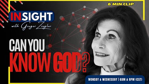 InSight with GINGER ZIEGLER | Can You Know God? CLIP